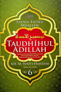 TAUDHIHUL ADILLAH: Penjelasan tentang Dalil-Dalil Muamalah (Muamalah, Nikah, Jinayah, Makanan/Minuman, dan lain-lain) 6, FATWA-FATWA MUALLIM