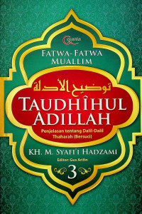 TAUDHIHUL ADILLAH: Penjelasan tentang Dalil-Dalil Thaharah (Bersuci) 3, FATWA-FATWA MUALLIM