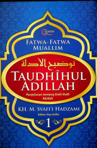 TAUDHIHUL ADILLAH: Penjelasan tentang Dalil-Dalil Akidah 1, FATWA-FATWA MUALLIM