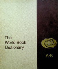 The World Book Dictionary: A - K