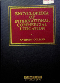 ENCYCLOPEDIA OF INTERNATIONAL COMMERCIAL LITIGATION, VOLUME 1