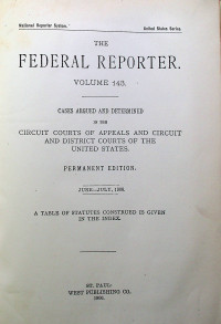 THE FEDERAL REPORTER VOLUME 143: CASES ARGUED AND DETERMINED IN THE CIRCUIT COURTS OF APPEALS AND CIRCUIT AND DISTRICT COURTS OF THE UNITED STATES. PERMANENT EDITION JUNE-JULY, 1906