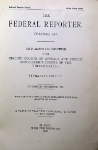 THE FEDERAL REPORTER VOLUME 147: CASES ARGUED AND DETERMINED IN THE CIRCUIT COURTS OF APPEALS AND CIRCUIT AND DISTRICT COURTS OF THE UNITED STATES. PERMANENT EDITION NOVEMBER-DECEMBER, 1906