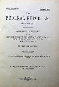 THE FEDERAL REPORTER VOLUME 121: CASES ARGUED AND DETERMINED IN THE CIRCUIT COURTS OF APPEALS AND CIRCUIT AND DISTRICT COURTS OF THE UNITED STATES. PERMANENT EDITION MAY-JUNE, 1903