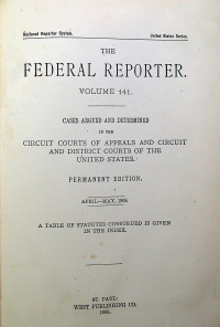 THE FEDERAL REPORTER VOLUME 141: CASES ARGUED AND DETERMINED IN THE CIRCUIT COURTS OF APPEALS AND CIRCUIT AND DISTRICT COURTS OF THE UNITED STATES. PERMANENT EDITION APRIL-MAY, 1906