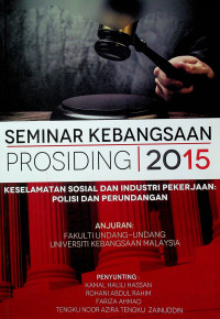 SEMINAR KEBANGSAAN PROSIDING 2015 KESELAMATAN SOSIAL DAN INDUSTRI PEKERJAAN: KEPOLISIAN DAN PERUNDANGAN