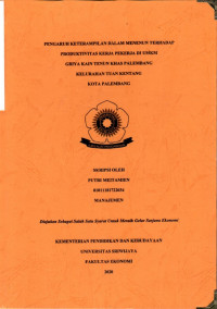PENGARUH KETERAMPILAN DALAM MENENUN TERHADAP PRODUKTIVITAS KERJA PEKERJAAN DI UMKM GRIYA KAIN TENUN KHAS PALEMBANG KELURAHAN TUAN KENTANG KOTA PALEMBANG