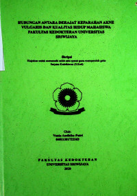 HUBUNGAN ANTARA DERAJAT KEPARAHAN AKNE VULGARIS DAN KUALITAS HIDUP MAHASISWA FAKULTAS KEDOKTERAN UNIVERSITAS SRIWIJAYA