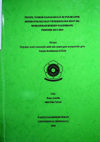 PROFIL TUMOR GANAS KULIT DI POLIKLINIK DERMATOLOGI DAN VENEREOLOGI RSUP DR. MOHAMMAD HOESIN PALEMBANG PERIODE 2017-2019