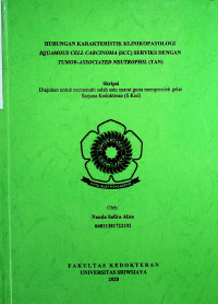 HUBUNGAN KARAKTERISTIK KLINIKOPATOLOGI SQUAMOUS CELL CARCINOMA (SCC) SERVIKS DENGAN TUMOR-ASSOCIATED NEUTROPHIL (TAN)