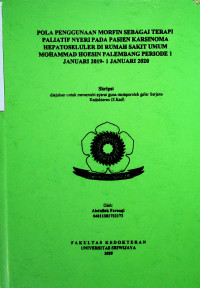 PATTERNS OF USE OF MORPHINE AS PAIN PALLIATIVE THERAPY IN HEPATOCELLULAR CARCINOMA PATIENTS AT MOHAMMAD HOESIN HOSPITAL PALEMBANG 1st JANUARY 2019- 1st JANUARY 2020