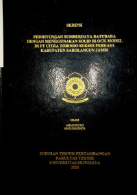 PERHITUNGAN SUMBERDAYA BATUBARA DENGAN MENGGUNAKAN SOLID BLOCK MODEL DI PT CITRA TOBINDO SUKSES PERKASA KABUPATEN SAROLANGUN JAMBI
