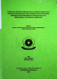 HUBUNGAN TINGKAT PENGETAHUAN TERHADAP SIKAP DAN TINDAKAN PENCEGAHAN THALASSEMIA PADA MAHASISWA PROGRAM STUDI PENDIDIKAN DOKTER FAKULTAS KEDOKTERAN UNIVERSITAS SRIWIJAYA