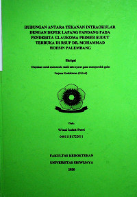 HUBUNGAN ANTARA TEKANAN INTRAOKULAR DENGAN DEFEK LAPANG PANDANG PADA PENDERITA GLAUKOMA PRIMER SUDUT TERBUKA DI RSUP DR. MOHAMMAD HOESIN PALEMBANG