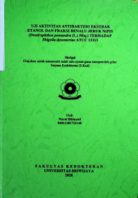 UJI AKTIVITAS ANTIBAKTERI EKSTRAK ETANOL DAN FRAKSI BENALU JERUK NIPIS (Dendrophthoe pentandra (L.) Miq.) TERHADAP Shigella dysenteriae ATCC 13313