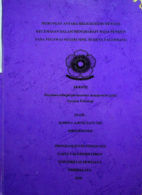 HUBUNGAN ANTARA RELIGIUSITAS DENGAN KECEMASAN DALAM MENGHADAPI MASA PENSIUN PADA PEGAWAI NEGERI SIPIL DI KOTA PALEMBANG