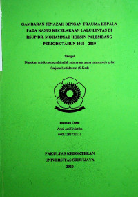 GAMBARAN JENAZAH DENGAN TRAUMA KEPALA PADA KASUS KECELAKAAN LALU LINTAS DI RSUP DR. MOHAMMAD HOESIN PALEMBANG PERIODE TAHUN 2018 – 2019