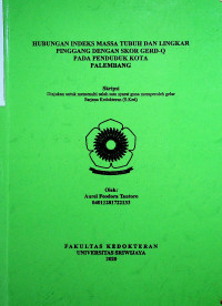 HUBUNGAN INDEKS MASSA TUBUH DAN LINGKAR PINGGANG DENGAN SKOR GERD-Q PADA PENDUDUK KOTA PALEMBANG