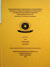 PENGARUH KEMAMPUAN TEKNIK PERSONAL SISTEM INFORMASI, PEMANFAATAN TEKNOLOGI INFORMASI, DAN PENGETAHUAN MANAJER AKUNTANSI TERHADAP EFEKTIVITAS SISTEM INFORMASI AKUNTANSI (STUDI PADA PT PLN (PERSERO) AREA PALEMBANG)