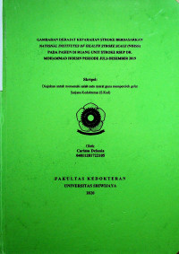 GAMBARAN DERAJAT KEPARAHAN STROKE BERDASARKAN NATIONAL INSTITUTES OF HEALTH STROKE SCALE (NIHSS) PADA PASIEN DI RUANG UNIT STROKE RSUP DR. MOHAMMAD HOESIN PERIODE JULI-DESEMBER 2019