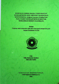 HUBUNGAN INDEKS MASSA TUBUH DENGAN OSTEOARTRITIS GENU MENURUT RADIOGRAFI KONVENSIONAL Kellgren Lawrence Grading Scale PADA PASIEN OSTEOARTRITIS DI RSUP DR. MOHAMMAD HOESIN PALEMBANG