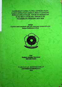 GAMBARAN TANDA-TANDA ASFIKSIA PADA KASUS KEMATIAN AKIBAT JERAT GANTUNG BERDASARKAN HASIL VISUM ET REPERTUM DI RS BHAYANGKARA TINGKAT III PALEMBANG PERIODE 2018–2020