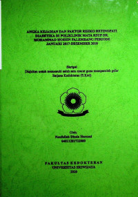 ANGKA KEJADIAN DAN FAKTOR RISIKO RETINOPATI DIABETIKA DI POLIKLINIK MATA RSUP DR. MOHAMMAD HOESIN PALEMBANG PERIODE JANUARI 2017-DESEMBER 2018