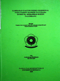 GAMBARAN FAKTOR RISIKO HORMONAL PADA PASIEN KANKER PAYUDARA DI RSUP Dr. MOHAMMAD HOESIN PALEMBANG