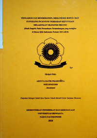 PENGARUH TAX MINIMIZATION, MEKANISME BONUS DAN TUNNELING INCENTIVE TERHADAP KEPUTUSAN MELAKUKAN TRANSFER PRICING (STUDI EMPIRIS PADA PERUSAHAAN PERTAMBANGAN YANG TERDAFTAR DI BURSA EFEK INDONESIA PERIODE 2015-2019)