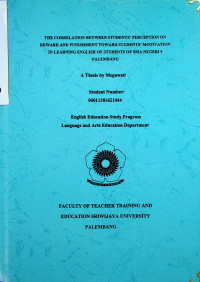 THE CORRELATION BETWEEN STUDENTS’ PERCEPTION ON REWARD AND PUNISHMENT TOWARD STUDENTS’ MOTIVATION IN LEARNING ENGLISH OF STUDENTS OF SMA NEGERI 5 PALEMBANG