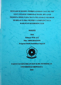 PENGARUH MODEL PEMBELAJARAN CALL ON THE NEXT SPEAKER TERHADAP HASIL BELAJAR PESERTA DIDIK PADA MATA PELAJARAN SEJARAH DI KELAS X SMA NEGERI 1 LEMPUING JAYA KAB.OGAN KOMERING ILIR