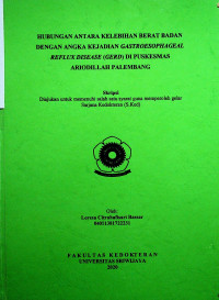 HUBUNGAN KELEBIHAN BERAT BADAN DENGAN ANGKA KEJADIAN GASTROESOPHAGEAL REFLUX DISEASE (GERD) DI PUSKESMAS ARIODILLAH PALEMBANG