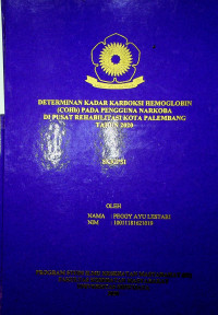 DETERMINAN KADAR KARBOKSI HEMOGLOBIN (COHb) PADA PENGGUNA NARKOBA DI PUSAT REHABILITASI KOTA PALEMBANG TAHUN 2020