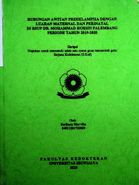 HUBUNGAN AWITAN PREEKLAMPSIA DENGAN LUARAN MATERNAL DAN PERINATAL DI RSUP DR. MOHAMMAD HOESIN PALEMBANG PERIODE TAHUN 2019-2020