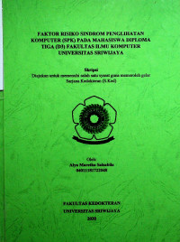 FAKTOR RISIKO SINDROM PENGLIHATAN KOMPUTER (SPK) PADA MAHASISWA DIPLOMA TIGA (D3) FAKULTAS ILMU KOMPUTER UNIVERSITAS SRIWIJAYA