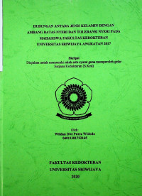 HUBUNGAN ANTARA JENIS KELAMIN DENGAN AMBANG BATAS NYERI DAN TOLERANSI NYERI PADA MAHASISWA FAKULTAS KEDOKTERAN UNIVERSITAS SRIWIJAYA ANGKATAN 2017