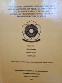 PENGARUH PENGENDALIAN INTERNAL, KETAATAN ATURAN AKUNTANSI DAN PERILAKU ETIS TERHADAP KECENDERUNGAN FRAUD AKUNTANSI (STUDI PADA ORGANISASI PERANGKAT DAERAH PROVINSI SUMATERA SELATAN)