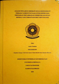 ANALISIS PENGARUH CORPORATE SOCIAL RESPONSIBILITY TERHADAP AGRESIVITAS PAJAK(STUDI EMPIRIS PADA PERUSAHAAN PERTAMBANGAN SUBSEKTOR LOGAM DAN MINERAL YANG TERDAFTAR DI BEI TAHUN 2014-2018)