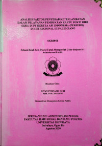 ANALISIS FAKTOR PENYEBAB KETERLAMBATAN DALAM PELAYANAN PEMBUATAN KARTU BUKTI DIRI (KBD) DI PT KERETA API INDONESIA (PERSERO) DIVISI REGIONAL III PALEMBANG