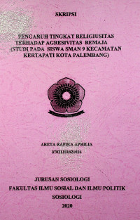 PENGARUH TINGKAT RELIGIUSITAS TERHADAP AGRESIVITAS REMAJA (STUDI PADA SISWA SMAN 9 KECAMATAN KERTAPATI KOTA PALEMBANG)