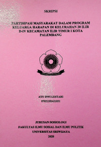 PARTISIPASI MASYARAKAT DALAM PROGRAM KELUARGA HARAPAN DI KELURAHAN 20 ILIR D-IV KECAMATAN ILIR TIMUR I KOTA PALEMBANG