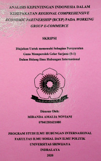 ANALISIS KEPENTINGAN INDONESIA DALAM KESEPAKATAN REGIONAL COMPREHENSIVE ECONOMIC PARTNERSHIP (RCEP) PADA WORKING GROUP E-COMMERCE