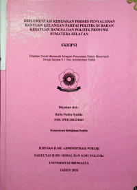 IMPLEMENTASI KEBIJAKAN PROSES PENYALURAN BANTUAN KEUANGAN PARTAI POLITIK DI BADAN KESATUAN BANGSA DAN POLITIK PROVINSI SUMATERA SELATAN