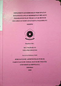 IMPLEMENTASI KEBIJAKAN PERCEPATAN PENANGGULANGAN KEMISKINAN MELALUI PROGRAM RUMAH TIDAK LAYAK HUNI DI KECAMATAN KERTAPATI KOTA PALEMBANG