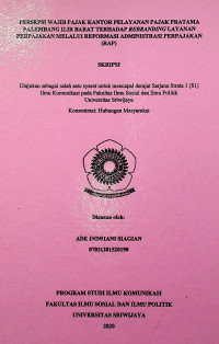 PERSEPSI WAJIB PAJAK KANTOR PELAYANAN PAJAK PRATAMA PALEMBANG ILIR BARAT TERHADAP REBRANDING LAYANAN PERPAJAKAN MELALUI REFORMASI ADMINISTRASI PERPAJAKAN (RAP)