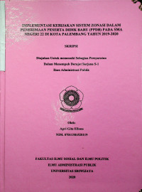 IMPLEMENTASI KEBIJAKAN SISTEM ZONASI DALAM PENERIMAAN PSERTA DIDIK BARU (PPDB) PADA SMA NEGERI 22 KOTA PALEMBANG TAHUN 2019-2020