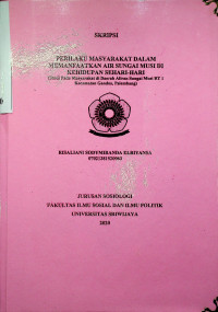 PERILAKU MASYARAKAT DALAM MEMANFAATKAN AIR SUNGAI MUSI DI KEHIDUPAN SEHARI-HARI (Studi Pada Masyarakat di Daerah Aliran Sungai Musi RT 1 Kecamatan Gandus, Palembang)