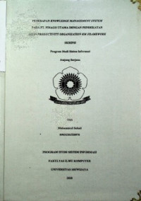 PENERAPAN KNOWLEDGE MANAGEMENT SYSTEM PADA PT. PINAGO UTAMA DENGAN PENDEKATAN ASIAN PRODUCTIVITY ORGANIZATION KM FRAMEWORK