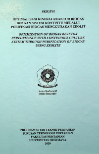OPTIMALISASI KINERJA REAKTOR BIOGAS DENGAN SISTEM KONTINYU MELALUI PURIFIKASI BIOGAS MENGGUNAKAN ZEOLIT