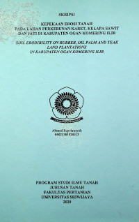 KEPEKAAN EROSI TANAH PADA LAHAN PERKEBUNAN KARET, KELAPA SAWIT DAN JATI DI KABUPATEN OGAN KOMERING ILIR